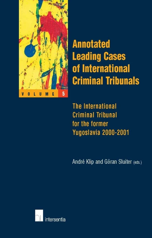 Annotated Leading Cases: International Criminal Tribunal for the Former Yugoslavia v. 5 (Annotated Leading Cases of International Criminal Tribunals)