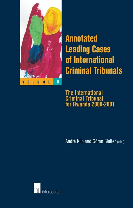 Annotated Leading Cases: International Criminal Tribunal for Rwanda 2000-2001 v. 6