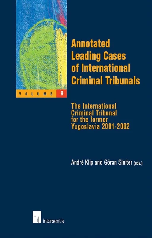 Annotated Leading Cases of International Criminal Tribunals, Volume 8: The International Criminal Tribunal for the Former Yugoslavia 2001-2002