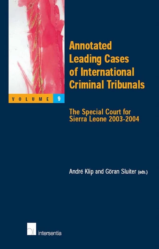 Annotated Leading Cases of International Criminal Tribunals - Volume 09: The Special Court for Sierra Leone 2003-2004