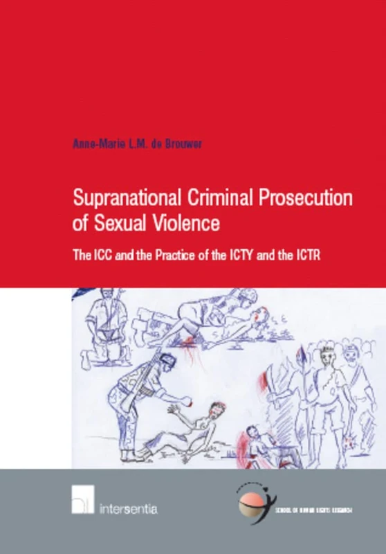 Supranational Criminal Prosecution of Sexual Violence: The ICC and the Practice of the ICTY and the ICTR: 20 (School of Human Rights Research) - Image 1