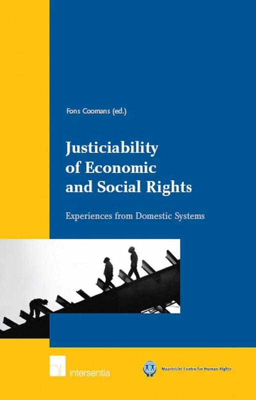 Justiciability of Economic and Social Rights: Experiences from Domestic Systems (Maastricht Series in Human Rights)