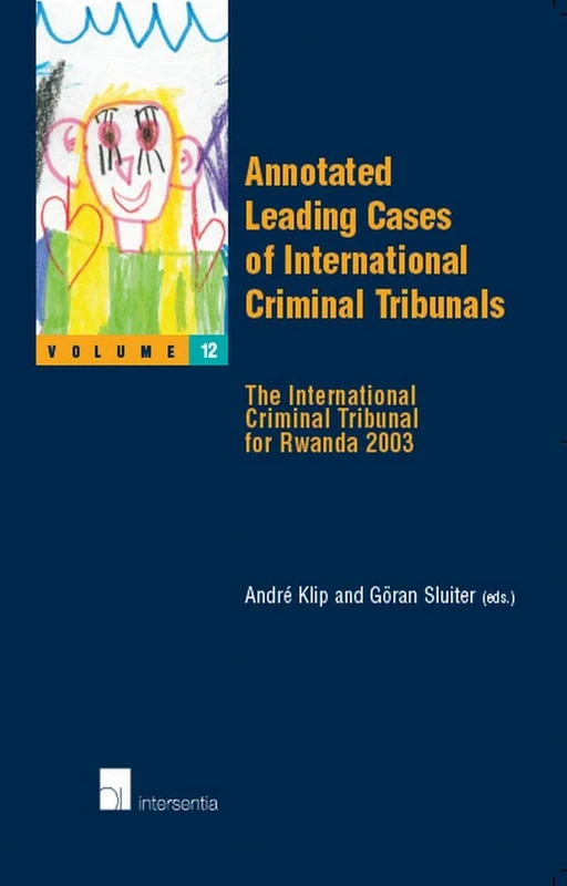 Annotated Leading Cases of International Criminal Tribunals: Volume XII: The International Criminal Tribunal for Rwanda 2003: 12