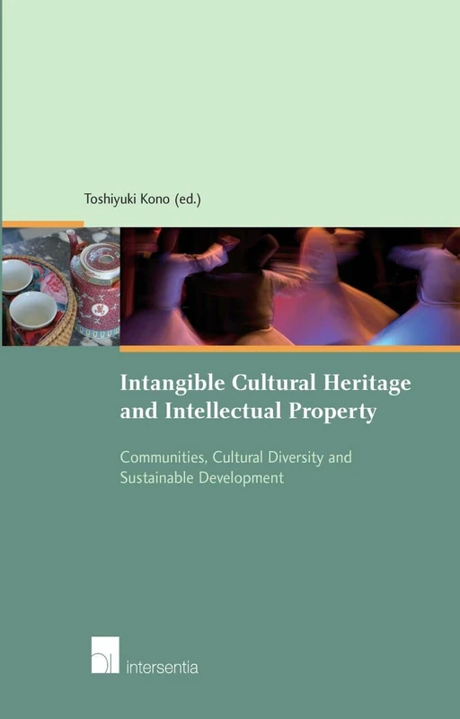 Intangible Cultural Heritage and Intellectual Property: Communities, Cultural Diversity and Sustainable Development