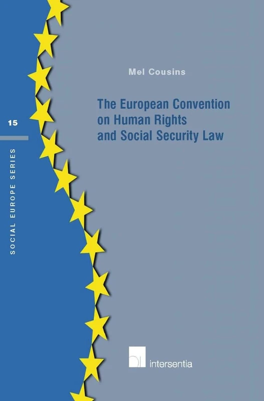 The European Convention on Human Rights and Social Security Law (Social Europe): 15 (Social Europe Series)