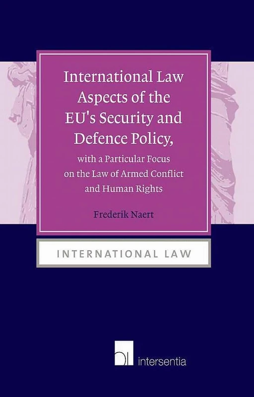 International Law Aspects of the EU's Security and Defence Policy, with a Particular Focus on the Law of Armed Conflict: 4