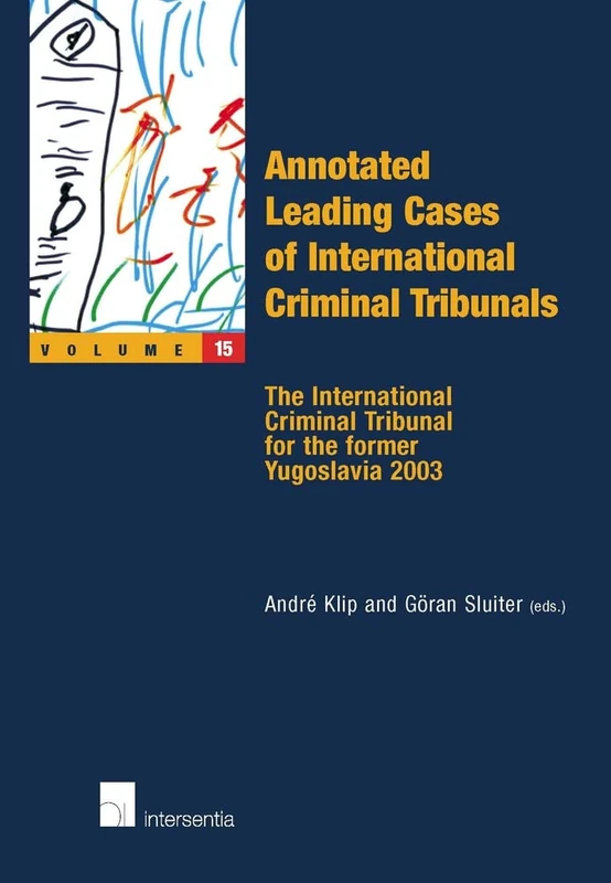 Annotated Leading Cases of International Criminal Tribunals - Volume 15: The International Criminal Tribunal for the Former Yugoslavia 2003
