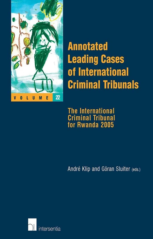 Annotated Leading Cases of International Criminal Tribunals - Volume 22: The International Criminal Tribunal for Rwanda 2005
