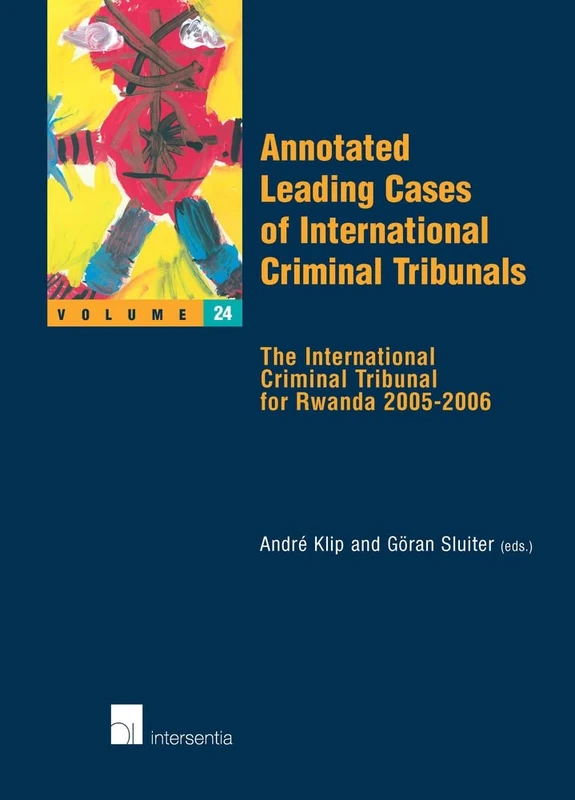 Annotated Leading Cases of International Criminal Tribunals - Volume 24: The International Criminal Tribunal for Rwanda 2005-2006