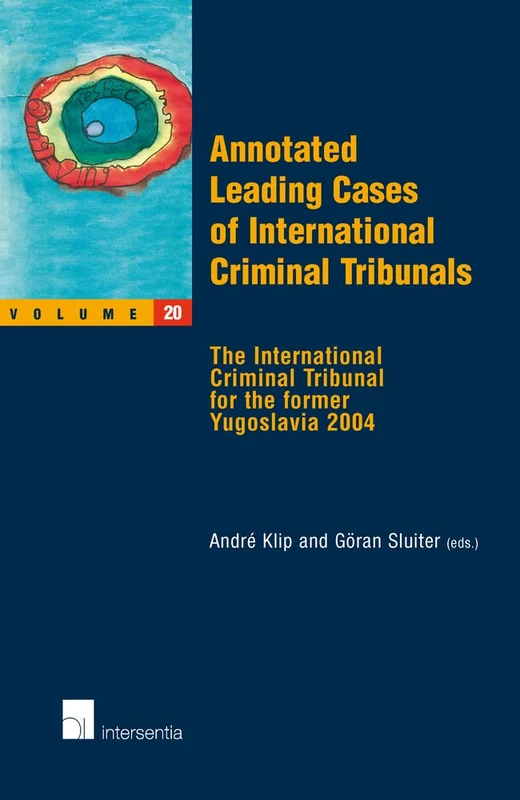 Annotated Leading Cases of International Criminal Tribunals - Volume 20: The International Criminal Tribunal for the Former Yugoslavia 2004