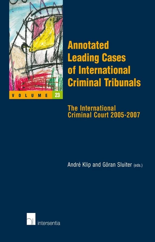 Annotated Leading Cases of International Criminal Tribunals - Volume 23: The International Criminal Court 2005-2007