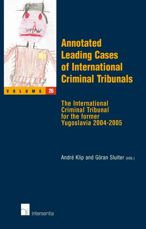 Annotated Leading Cases of International Criminal Tribunals - Volume 26: The International Criminal Tribunal for the Former Yugoslavia 2004 - 2005