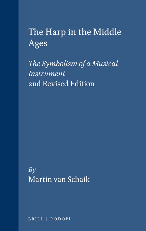The Harp in the Middle Ages: The Symbolism of a Musical Instrument. 2nd Revised Edition