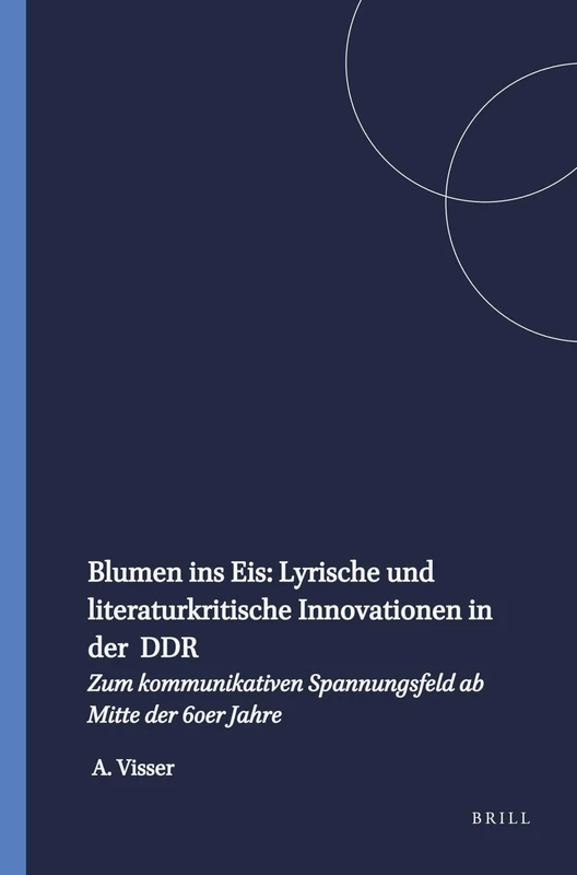 Blumen ins Eis: Lyrische und literaturkritische Innovationen in der DDR: Zum kommunikativen Spannungsfeld ab Mitte der 60er Jahre: 107 (Amsterdamer Publikationen zur Sprache und Literatur, 107) - Image 1