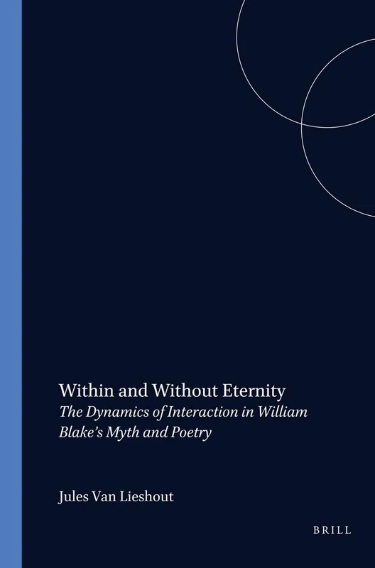 Within and Without Eternity: The Dynamics of Interaction in William Blake’s Myth and Poetry: 92 (Costerus New Series, 92) - Image 1