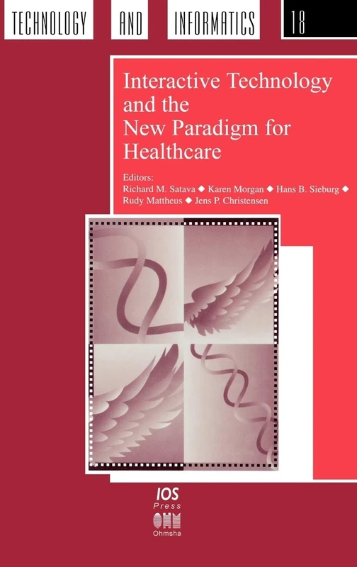 Interactive Technology and the New Paradigm for Healthcare: Vol 18 (Studies in Health Technology and Informatics)