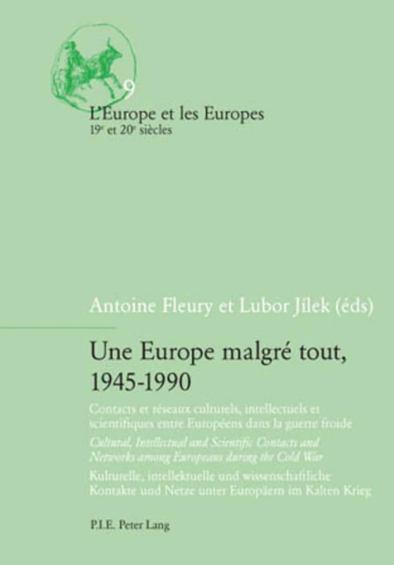 Une Europe malgré tout, 1945-1990: Contacts et réseaux culturels, intellectuels et scientifiques entre Européens dans la guerre froide / Cultural, ... et les Europes (19e et 20e siècles))