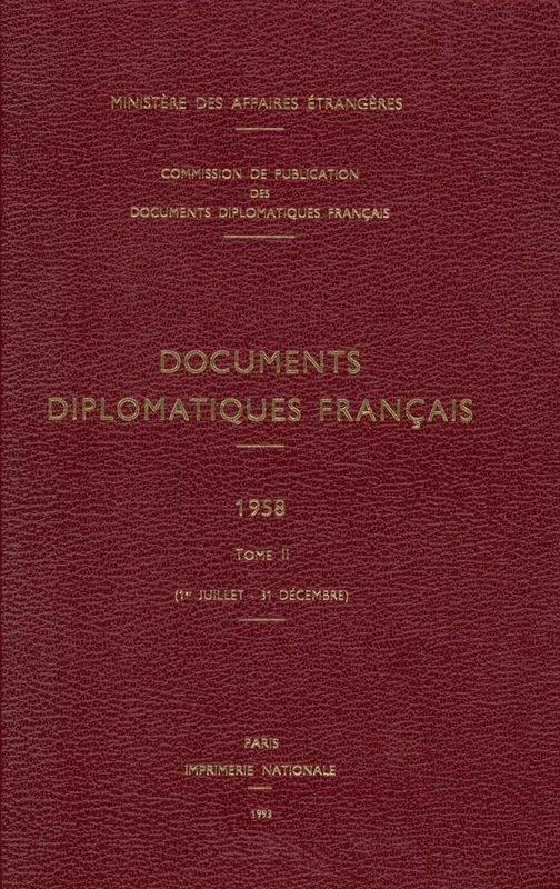 Documents Diplomatiques Français: 1958 - Tome II (1er Juillet - 31 Décembre): 13 (Documents Diplomatiques Français - Depuis 1954, Sous La Dire)