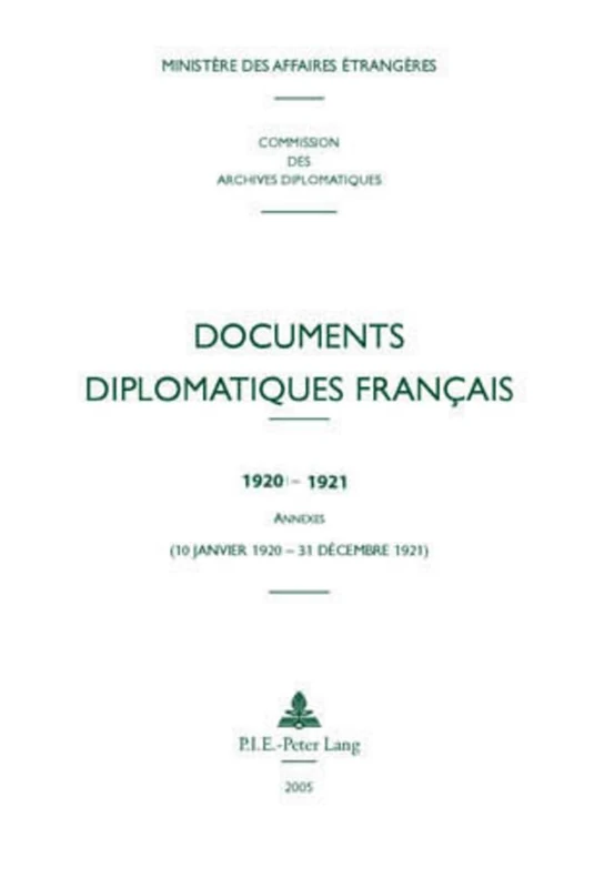 Documents Diplomatiques Français: 1920-1921 - Annexes (10 Janvier 1920 - 31 Décembre 1921): 6 (Documents Diplomatiques Français - 1920-1932, Sous La Direct)