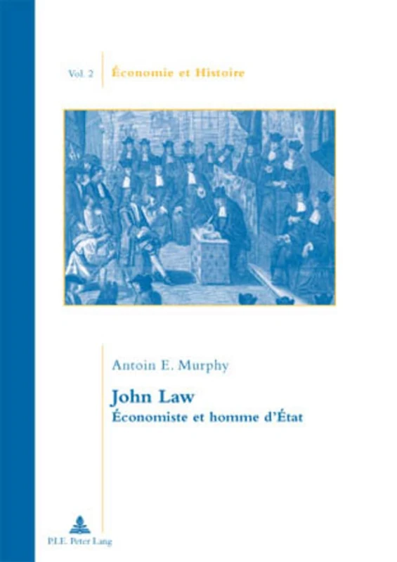 John Law: Économiste Et Homme d'État: 2 (Économie Et Histoire)