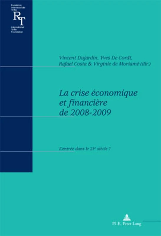 La Crise Aeconomique Et Financiaere De 2008-2009: L'entraee Dans Le 21e Siaecle?: 3 (Relations Financières Internationales / International Financ)