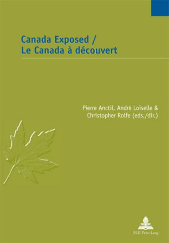 Canada Exposed / Le Canada à découvert: 20 (Études canadiennes – Canadian Studies)