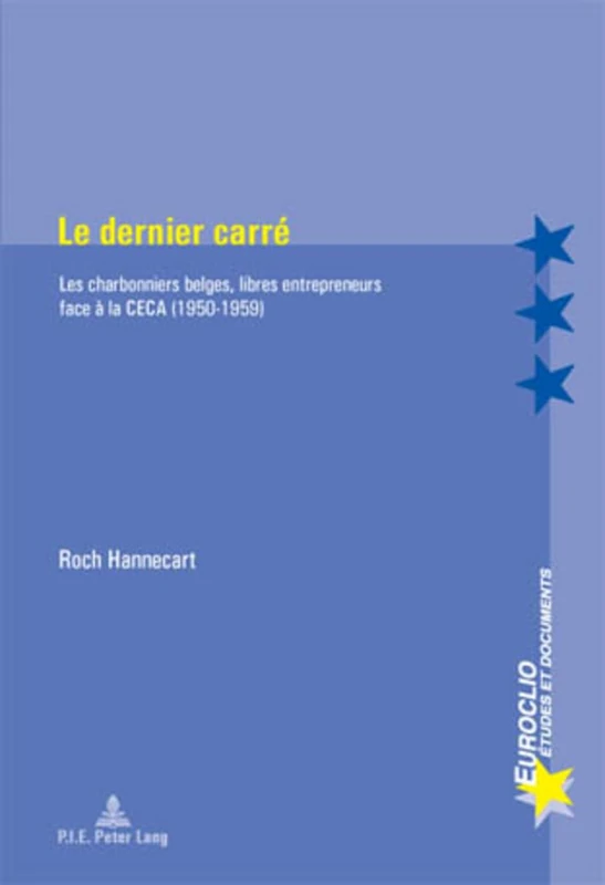 Le dernier carré: Les Charbonniers Belges, Libres Entrepreneurs Face À La Ceca (1950-1959): 51 (Euroclio) - Image 1