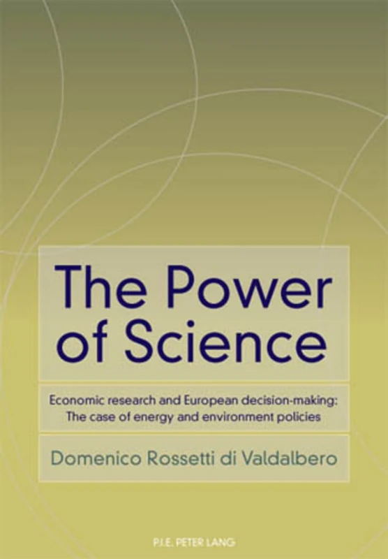The Power of Science: Economic research and European decision-making: The case of energy and environment policies