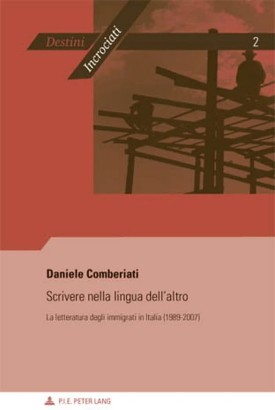 Scrivere nella lingua dell'altro: La letteratura degli immigrati in Italia (1989-2007): 2 (Destini Incrociati / Destins Croisés)