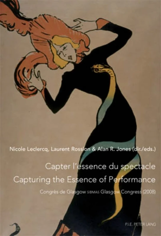 Capter l’essence du spectacle- Un enjeu de taille pour le patrimoine immatériel- Capturing the Essence of Performance- The Challenges of Intangible ... (27 th Congress: Glasgow, 25-29 August 2008)