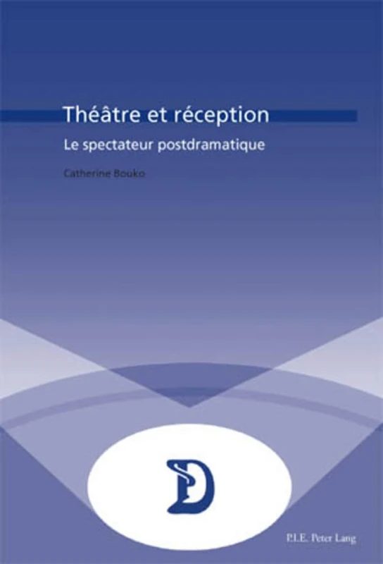 Théâtre et réception: Le Spectateur Postdramatique: 26 (Dramaturgies)