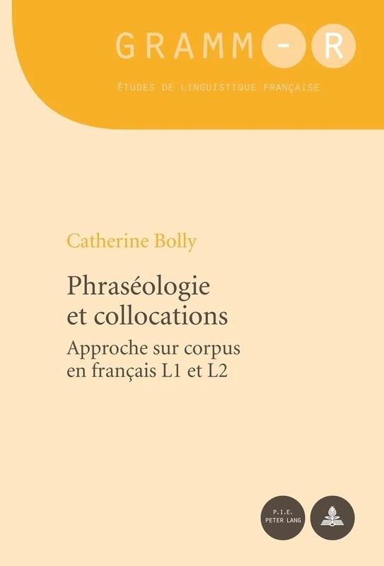 Phraséologie et collocations: Approche Sur Corpus En Français L1 Et L2: 9 (Gramm-R)