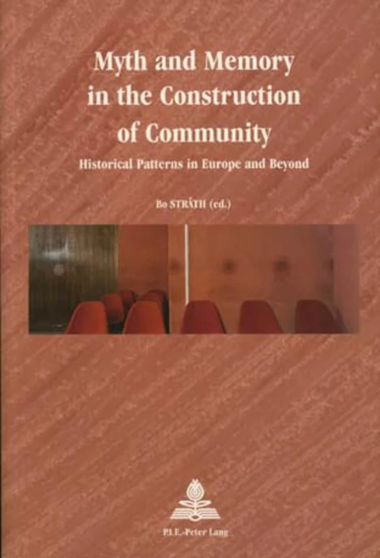 Myth and Memory in the Construction of Community: Historical Patterns in Europe and Beyond: v. 9 (Europe Plurielle/Multiple Europes)
