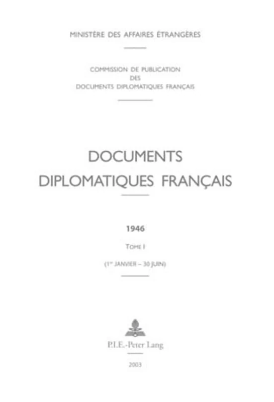 Documents Diplomatiques Français: 1946 - Tome I (1er Janvier - 30 Juin): 6 (Documents Diplomatiques Français - 1944-1954, Sous La Direct)