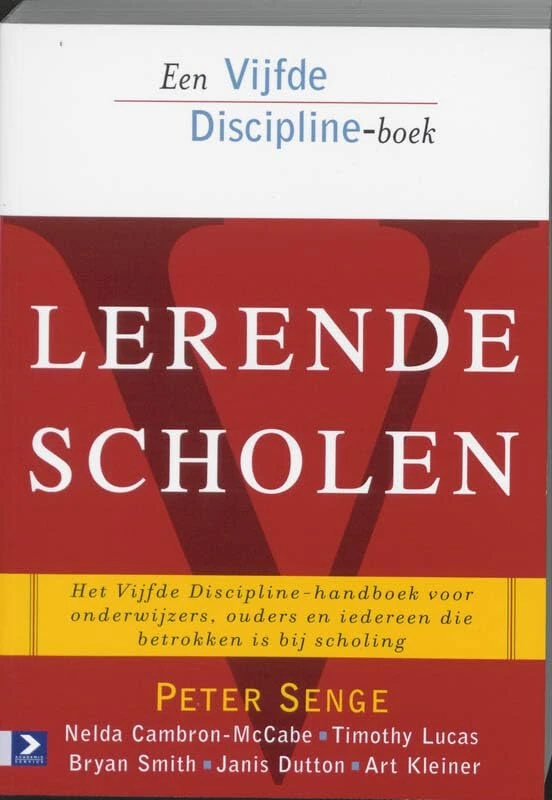 Lerende scholen: een vijfde discipline-handboek voor onderwijzers, ouders en iedereen die betrokken is bij scholing (Academic Service economie en bedrijfskunde, 4)