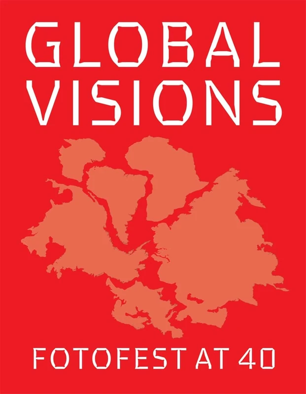 Global Visions: FotoFest at 40