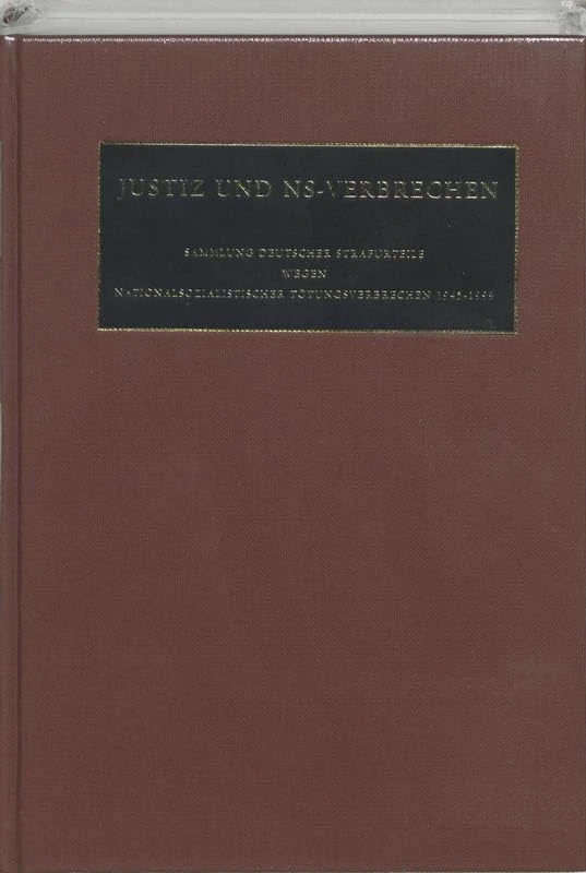 Justiz Und NS-Verbrechen: Sammlung Deutscher Strafurteile Wegen Nationalsozialistischer Totungsverbrechen 1945-1999: Band 30