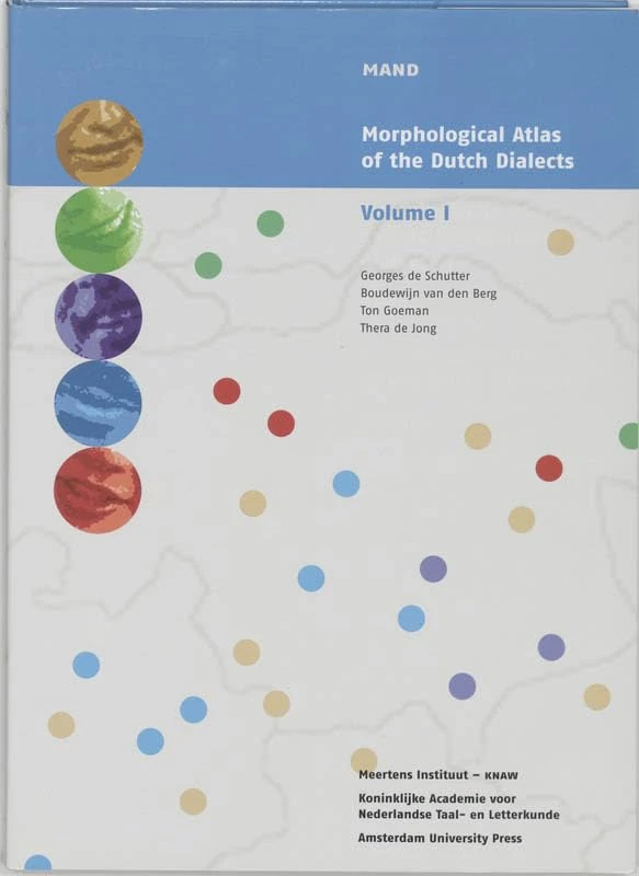 Morphological Atlas of the Dutch Dialects: Volume 1: Plural Formation of Nouns, Formation of Dimiutives, Gender in Nouns, Adjectives and Possesive Pronouns (MAND)