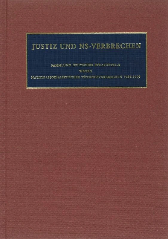 Justiz Und NS-Verbrechen: Sammlung Deutscher Strafurteile Wegen Nationalsozialistischer Totungsverbrechen 1945-1999: Band 37