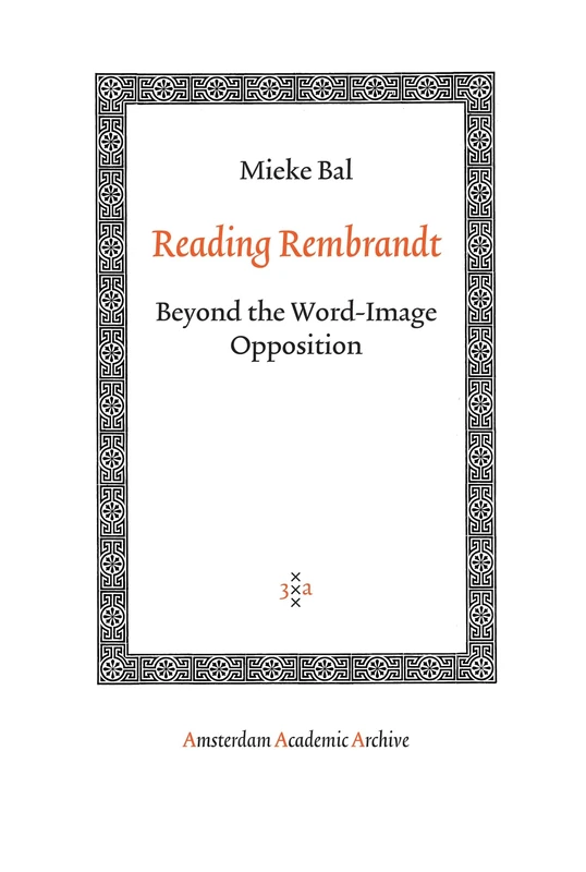 Reading Rembrandt: Beyond the Word-Image Opposition (Amsterdam Academic Archive)
