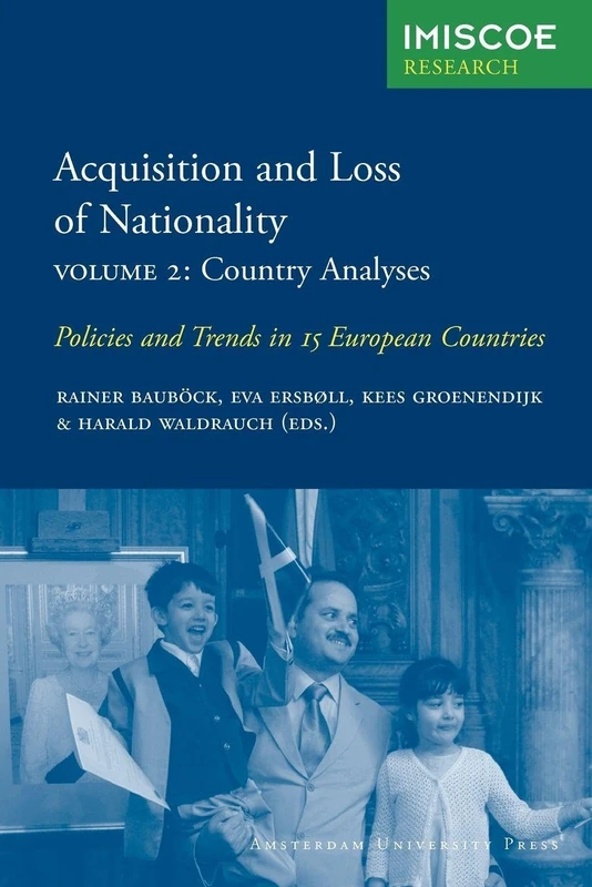 Acquisition and Loss of Nationality|Volume 2: Country Analyses: Policies and Trends in 15 European Countries (IMISCOE Research)