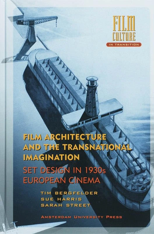Film Architecture and the Transnational Imagination: Set Design in 1930s European Cinema (Film Culture in Transition)