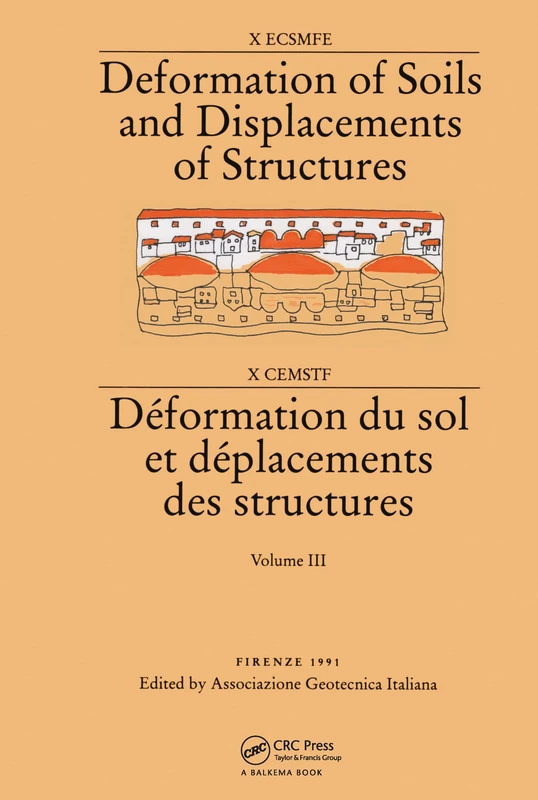 Deformation of soils and displacements of structures, volume 3: X ECSMFE/Déformation du sol et déplacements des structures - Proceedings of the tenth ... Florence, 26-30 May 1991, 4 volumes