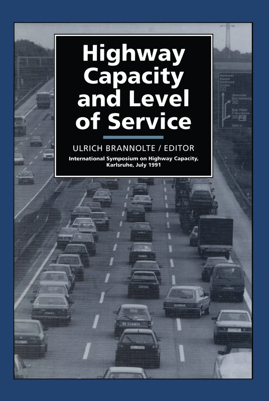 Highway Capacity and Level of Service: Proceedings of the international symposium, Karlsruhe, 24-27 July 1991