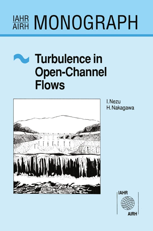 Turbulence in Open Channel Flows (IAHR Monographs)