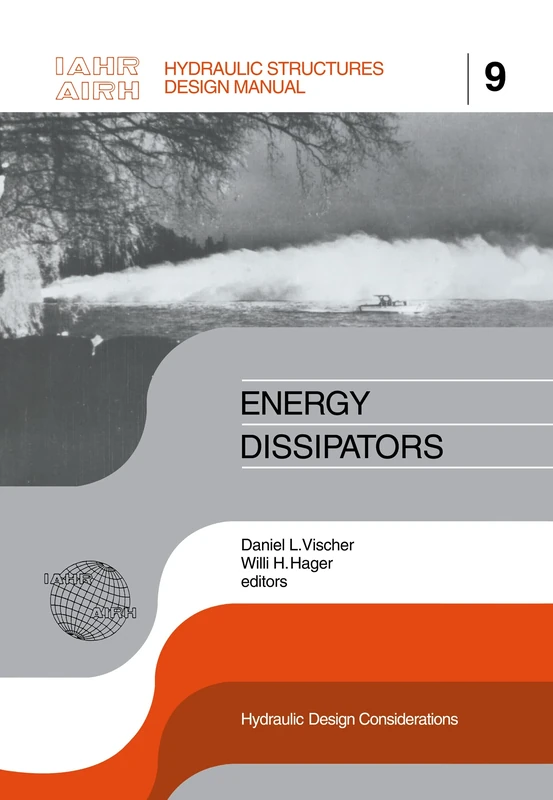 Energy Dissipators: IAHR Hydraulic Structures Design Manuals 9 (IAHR Design Manual)