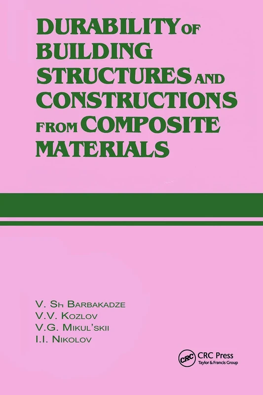 Durability of Building Structures and Constructions from Composite Materials: Russian Translations Series 109 (Hydraulic Structures Design Manual)