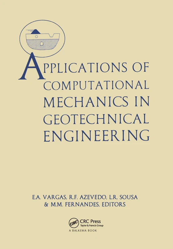 Applications of Computational Mechanics in Geotechnical Engineering: Proceedings of the International Workshop, Rio De Janeiro, Brazil, July 29-31 9