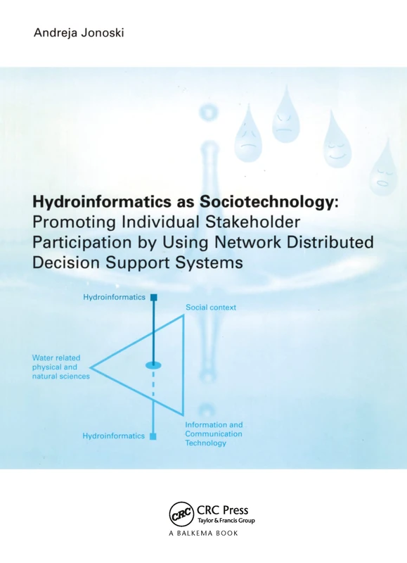 Hydroinformatics as Sociotechnology: Promoting Individual Stakeholder Participaction by Using Network Distributed Decision Support Systems (Ihe Dissertation, 27)