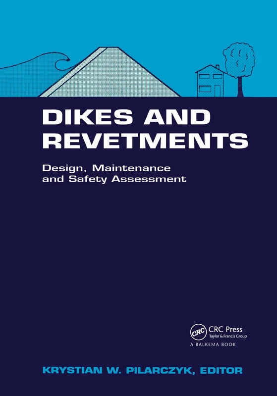 Dikes and Revetments: Design, Maintenance and Safety Assessment (Iahr Hydraulic Structures Design Manuals)